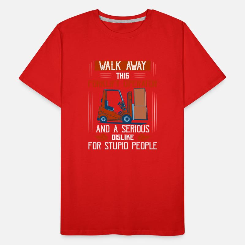 Walk Away This Forklift Operator Has Anger Issues Männer Premium Bio T-Shirt