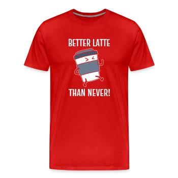 Better Latte Than Never! Kaffeesüchtiger - Männer Premium Bio T-Shirt - Rot - Vorne - Damien (186cm)