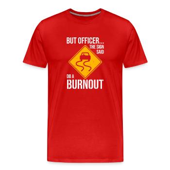 Auto Verkehrsschild sagt Burnout machen - Männer Premium Bio T-Shirt - Rot - Vorne - Damien (186cm)