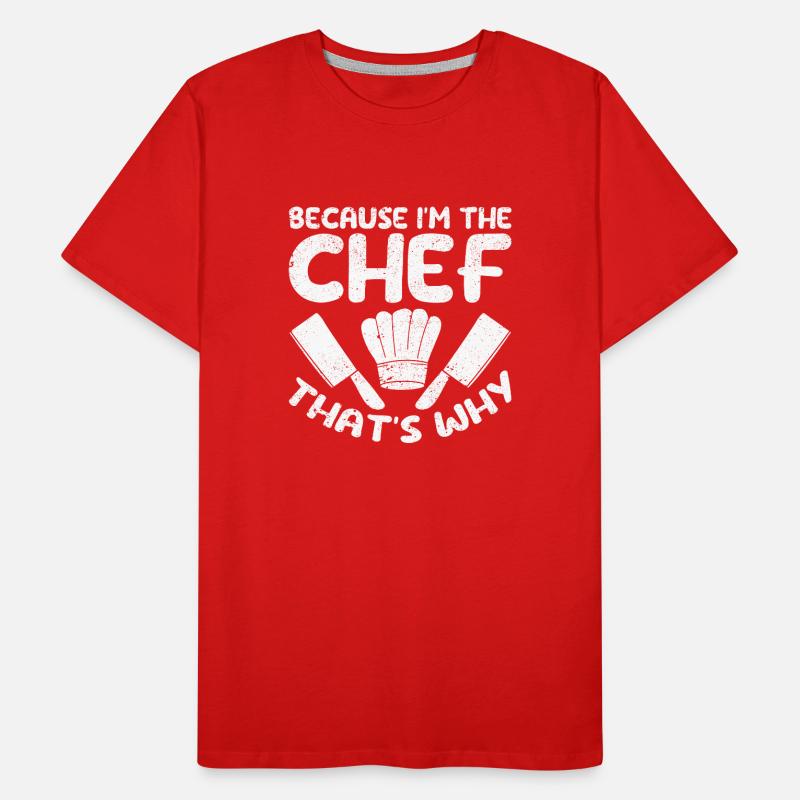 Weil ich der Chefkoch bin Deshalb Küche Männer Premium Bio T-Shirt