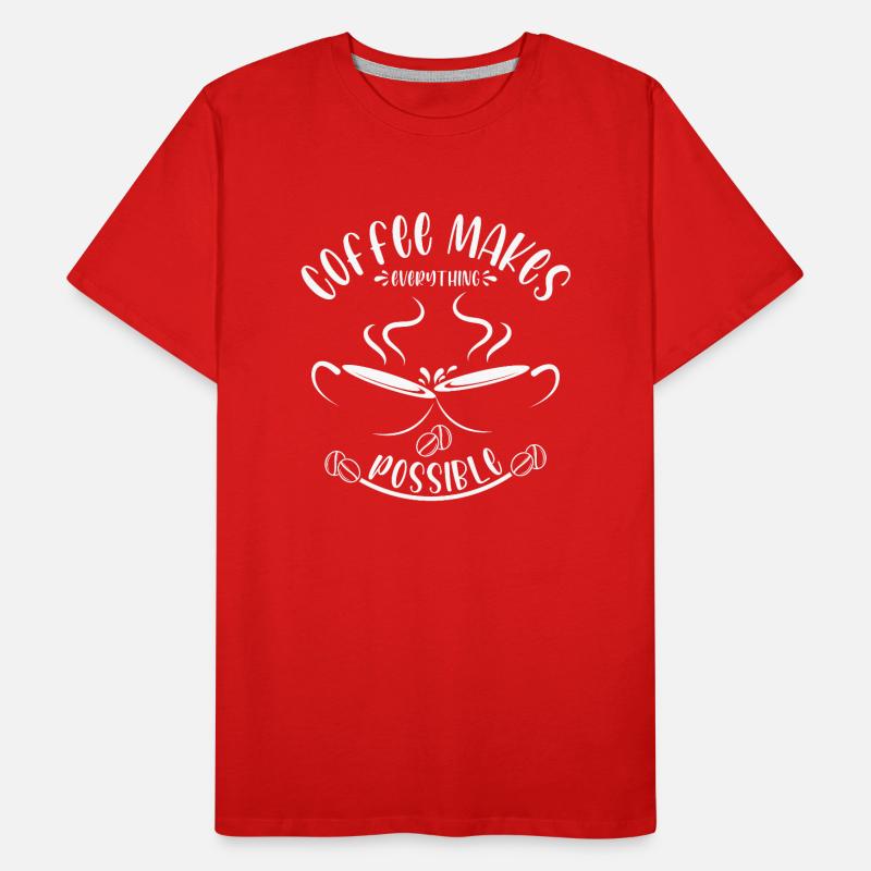 Coffee makes it all possible Men's Premium Organic T-Shirt