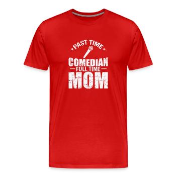 Passé Comédien à temps plein Maman Humour - T-shirt bio Premium Homme - rouge - Devant - Damien (186cm)