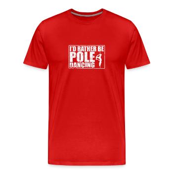 I'd rather be Pole Dancing Stange - Männer Premium Bio T-Shirt - Rot - Vorne - Damien (186cm)