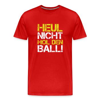 Heul Nicht Hol Den Ball Tennis - Männer Premium Bio T-Shirt - Rot - Vorne - Damien (186cm)