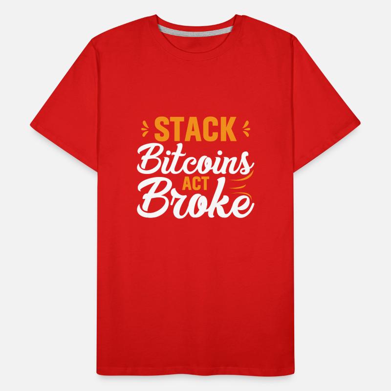 Stack Bitcoins Oder Sei Pleite Männer Premium Bio T-Shirt