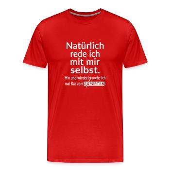 Natürlich rede ich mit mir selbst Lustige Sprüche - Männer Premium Bio T-Shirt - Rot - Vorne - Damien (186cm)