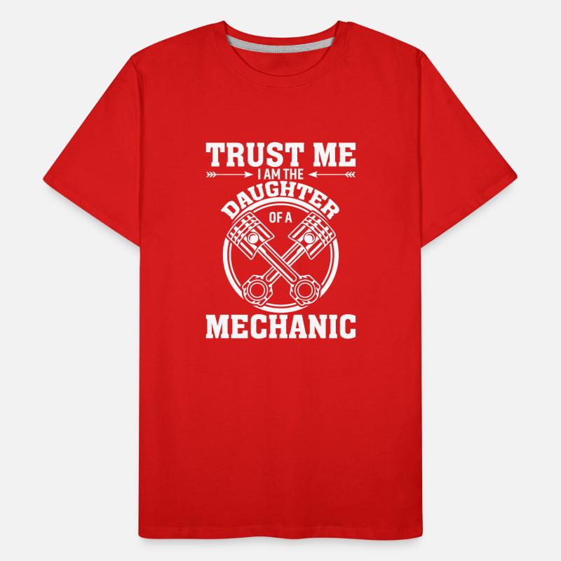 Vertrau Mir Ich Bin Die Tochter Eines Mechanikers Männer Premium Bio T-Shirt