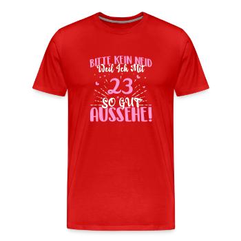 Bitte kein Neid weil ich mit 23 so gut aussehe! - Männer Premium Bio T-Shirt - Rot - Vorne - Damien (186cm)