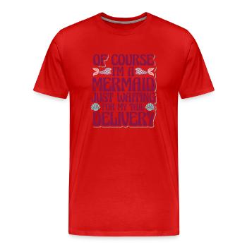 Meerjungfrau wartet auf meinen Schwanz - Männer Premium Bio T-Shirt - Rot - Vorne - Damien (186cm)