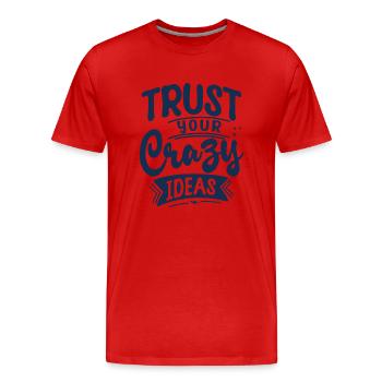 Trust your crazy ideas - Männer Premium Bio T-Shirt - Rot - Vorne - Damien (186cm)