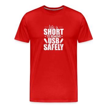 Life is Short to Remove USB Safely Disk - Men's Premium Organic T-Shirt - red - Front - Damien (186cm)