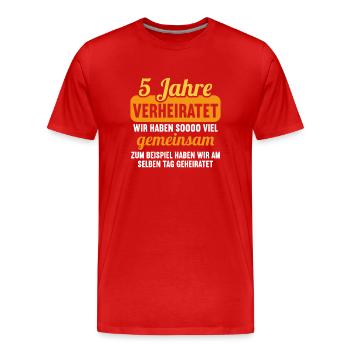 Wir haben viel gemeinsam 5.Hochzeitstag - Männer Premium Bio T-Shirt - Rot - Vorne - Damien (186cm)