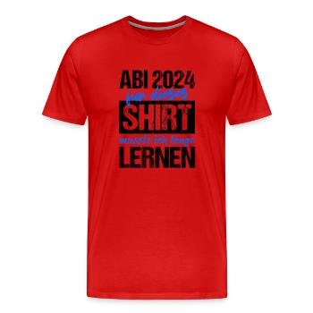 Abi 2024 Für Dieses Shirt Musste Ich Lange Lernen - Männer Premium Bio T-Shirt - Rot - Vorne - Damien (186cm)
