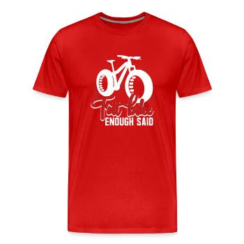Fat Bike Fat Bike Enough Said - Men's Premium Organic T-Shirt - red - Front - Damien (186cm)