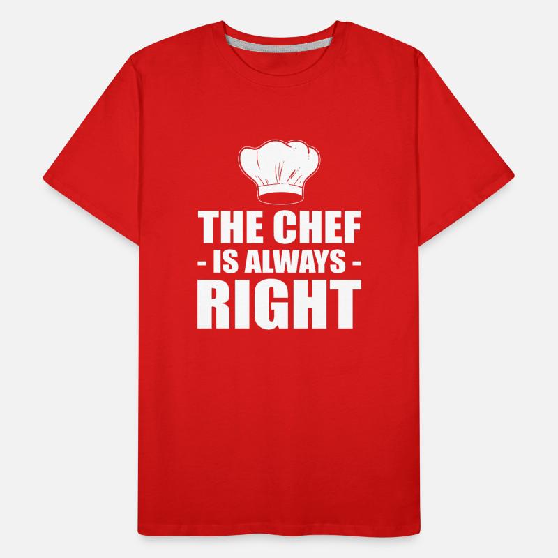 The Chef Is Always Right Kochen oder Koch Männer Premium Bio T-Shirt