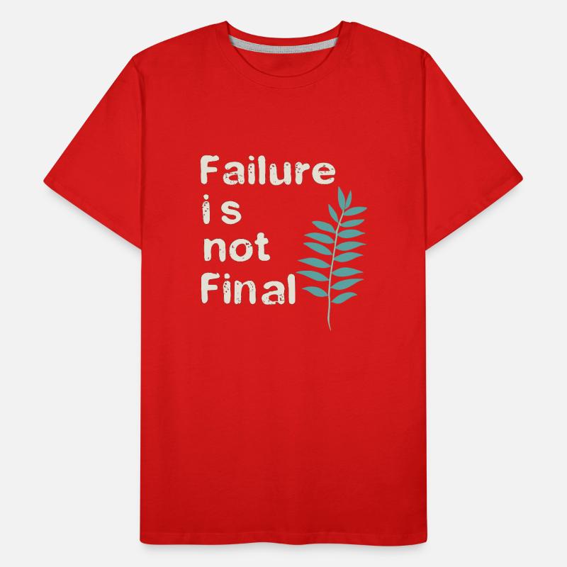 FAILURE IS NOT FINAL 01 Men's Premium Organic T-Shirt