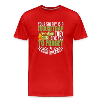 Your Salary Is A Mousetrap They Give You To Forget - Men's Premium Organic T-Shirt - red - Front - Damien (186cm)