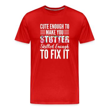 Cute Enough To Make You Stutter Skilled Enough - Männer Premium Bio T-Shirt - Rot - Vorne - Damien (186cm)