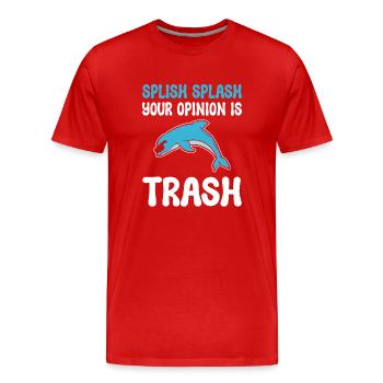 Splish Splash Your Opinion Is Trash Tierhändler - Männer Premium Bio T-Shirt - Rot - Vorne - Damien (186cm)