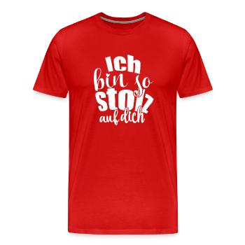 Ich bin so stolz auf dich Spruch Anerkennung - Männer Premium Bio T-Shirt - Rot - Vorne - Damien (186cm)