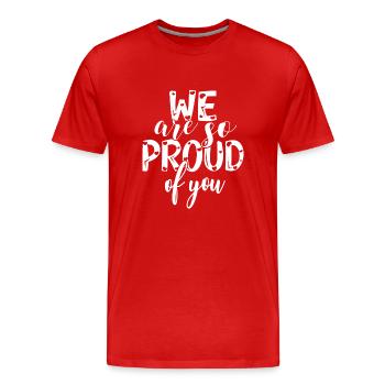 We are so proud of you Spruch Anerkennung - Männer Premium Bio T-Shirt - Rot - Vorne - Damien (186cm)