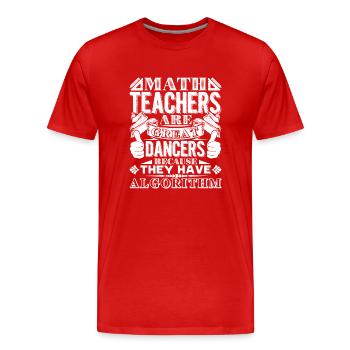 Math Teacher Math Teachers Are Great Dancers - Men's Premium Organic T-Shirt - red - Front - Damien (186cm)