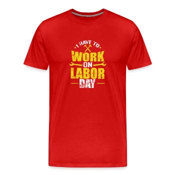 Je dois travailler le jour de la fête du Travail - T-shirt bio Premium Homme - rouge - Devant - Damien (186cm)