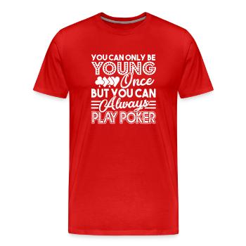 Poker Player Always Play Poker - Men's Premium Organic T-Shirt - red - Front - Damien (186cm)