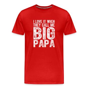 Ich liebe es, wenn sie mich Big Papa Vatertag nennen - Männer Premium Bio T-Shirt - Rot - Vorne - Damien (186cm)