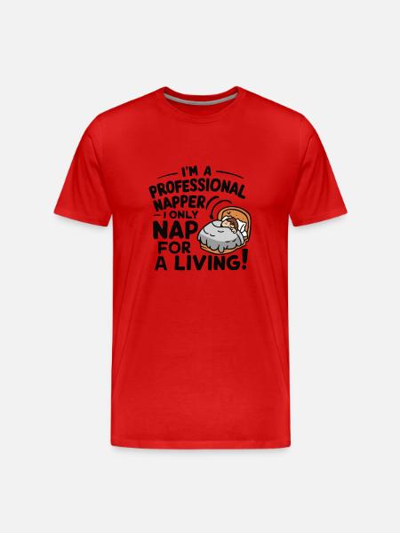 I'M A PROFESSIONAL NAPPER I ONLY NAP FOR A LIVING - Men's Premium Organic T-Shirt - red