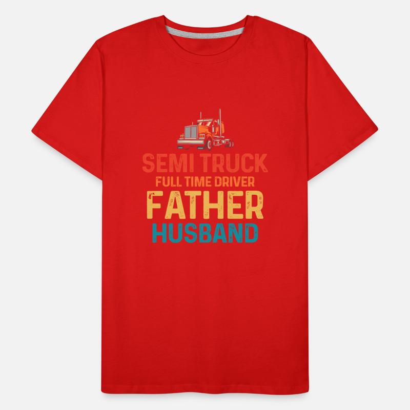 Sattelschlepper Vollzeitfahrer Vater Ehemann Männer Premium Bio T-Shirt