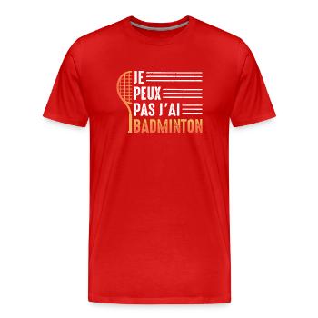 Je Peux Pas J'ai Badminton Bad Joueur de Badminton - T-shirt bio Premium Homme - rouge - Devant - Damien (186cm)