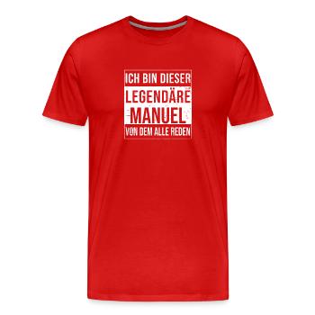 I'm this legendary for Manuel - Men's Premium Organic T-Shirt - red - Front - Damien (186cm)