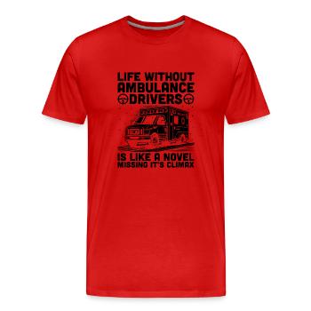Das Leben ohne Krankenwagenfahrer ist wie ein neuartiger Rettungsdienst - Männer Premium Bio T-Shirt - Rot - Vorne - Damien (186cm)