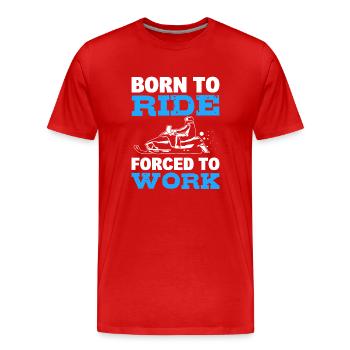Born To Ride Forced To Work Schlittenfahrer - Männer Premium Bio T-Shirt - Rot - Vorne - Damien (186cm)