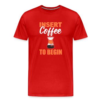 Insert Coffee To Begin Kaffeesüchtiger - Männer Premium Bio T-Shirt - Rot - Vorne - Damien (186cm)
