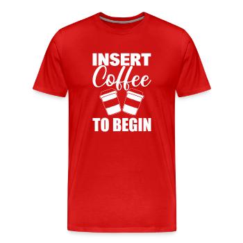 Insert Coffee To Begin Kaffeeliebhaber - Männer Premium Bio T-Shirt - Rot - Vorne - Damien (186cm)