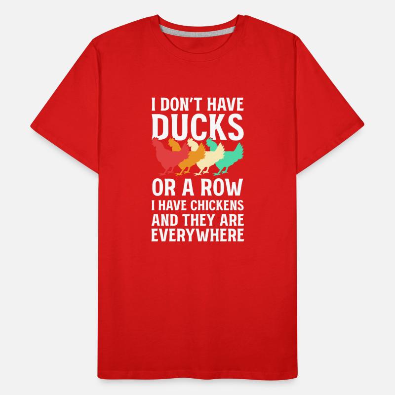 I Don't Have Ducks Or A Row I Have Chickens Männer Premium Bio T-Shirt