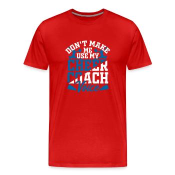 Don't Make Me Use My Cheer Coach Voice Cheerleader - Männer Premium Bio T-Shirt - Rot - Vorne - Damien (186cm)