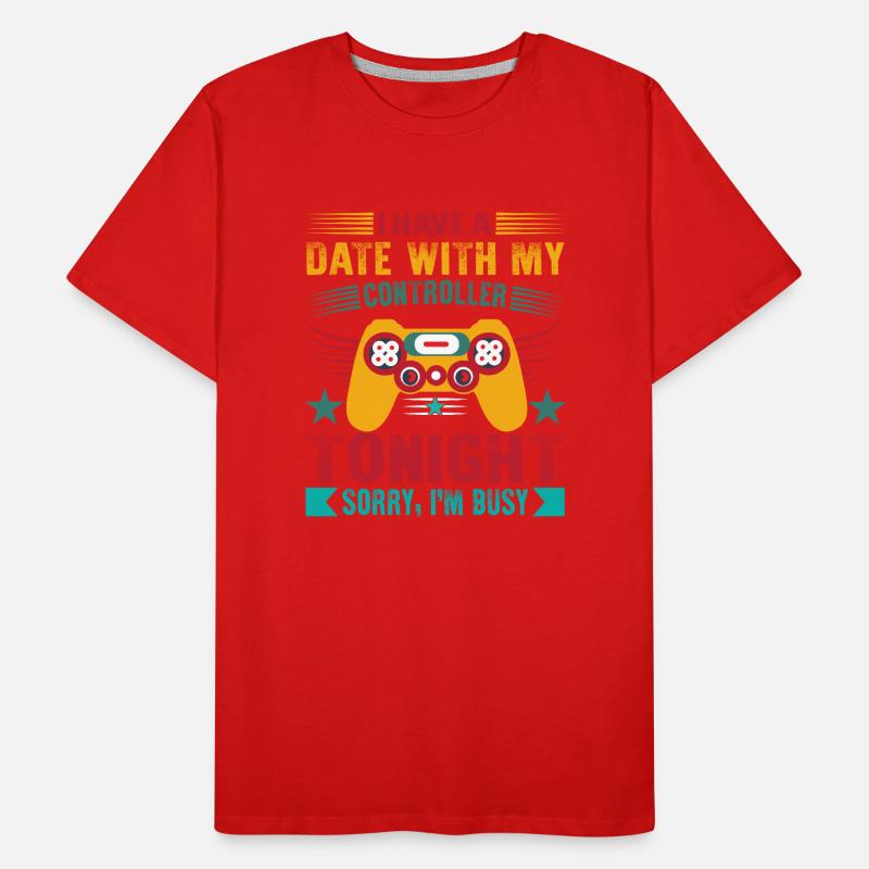 I Have A Date With My Controller Tonight… Sorry, I Men's Premium Organic T-Shirt