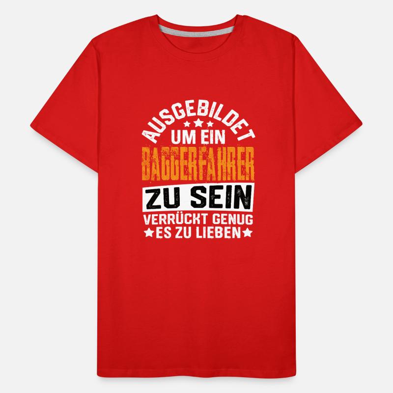 Baggerfahrer Bagger Baugeräteführer Schaufelbagger Männer Premium Bio T-Shirt