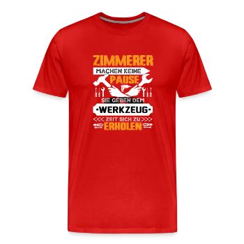Zimmerer Machen Keine Pause - Männer Premium Bio T-Shirt - Rot - Vorne - Damien (186cm)
