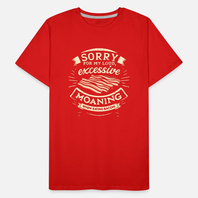Désolé de gémir en mangeant du bacon. T-shirt bio Premium Homme