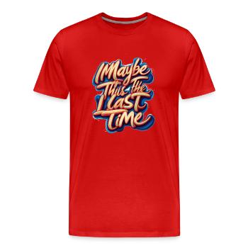 PEUT-ÊTRE QUE C’EST LA DERNIÈRE FOIS - T-shirt bio Premium Homme - rouge - Devant - Damien (186cm)