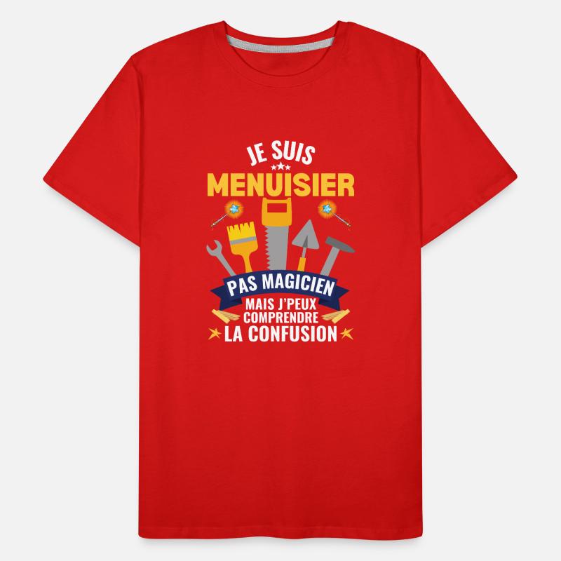 Je Suis Menuisier Pas Magicien Charpentier T-shirt bio Premium Homme