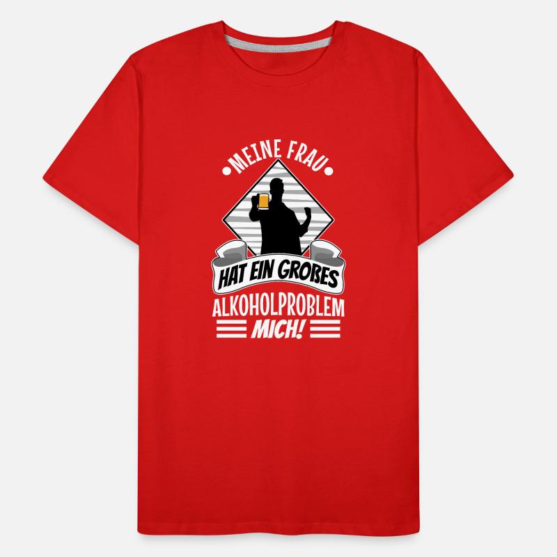 Meine Frau hat ein großes Alkoholproblem Mich Männer Premium Bio T-Shirt