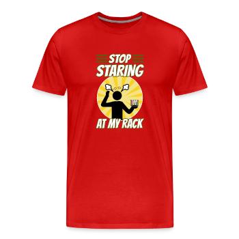 Stop Staring At My Rack - Men's Premium Organic T-Shirt - red - Front - Damien (186cm)