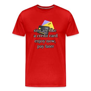 sins are like a credit card enjoy now pay later - Men's Premium Organic T-Shirt - red - Front - Damien (186cm)