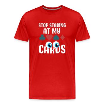 Hör auf, meine Karten anzustarren.png - Männer Premium Bio T-Shirt - Rot - Vorne - Damien (186cm)
