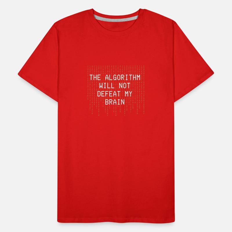 The Algorithm Will Not Defeat My Brain Binary Men's Premium Organic T-Shirt